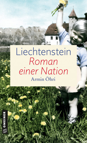 Armin Öhri: Liechtenstein - Roman einer Nation