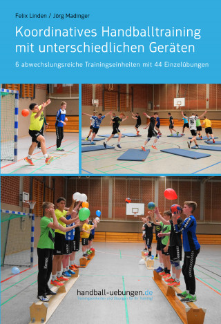 Jörg Madinger: Koordinatives Handballtraining mit unterschiedlichen Geräten