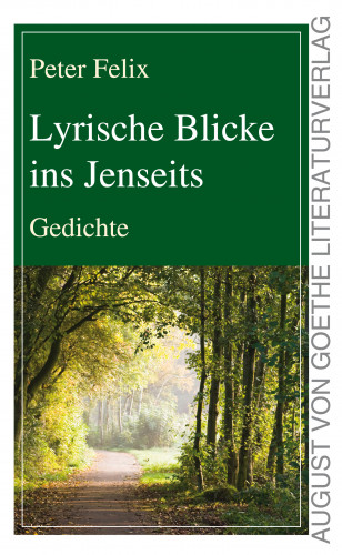 Peter Felix: Lyrische Blicke ins Jenseits