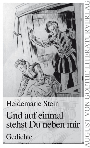 Heidemarie Stein: Und auf einmal stehst Du neben mir