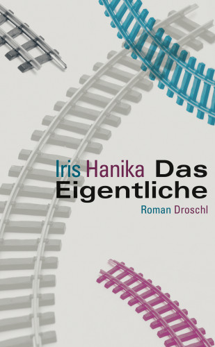 Iris Hanika: Das Eigentliche