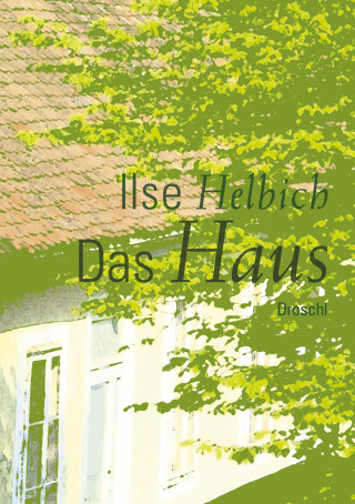 Ilse Helbich: Das Haus