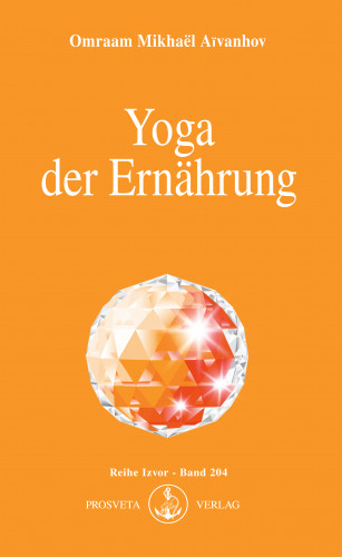 Omraam Mikhaël Aïvanhov: Yoga der Ernährung