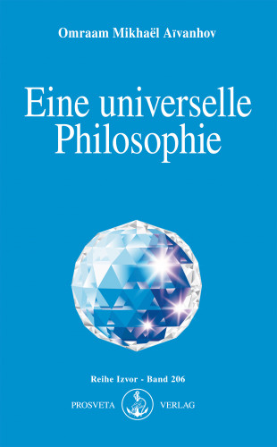 Omraam Mikhaël Aïvanhov: Eine universelle Philosophie