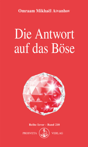 Omraam Mikhaël Aïvanhov: Die Antwort auf das Böse