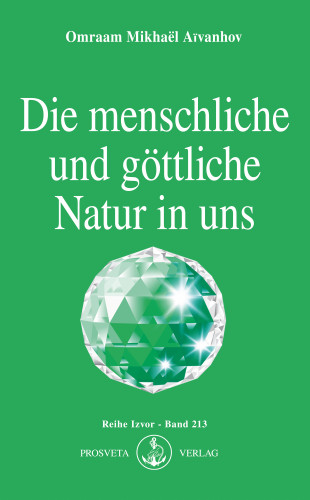 Omraam Mikhaël Aïvanhov: Die menschliche und göttliche Natur in uns