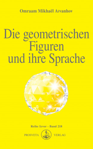 Omraam Mikhaël Aïvanhov: Die geometrischen Figuren und ihre Sprache