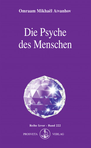 Omraam Mikhaël Aïvanhov: Die Psyche des Menschen