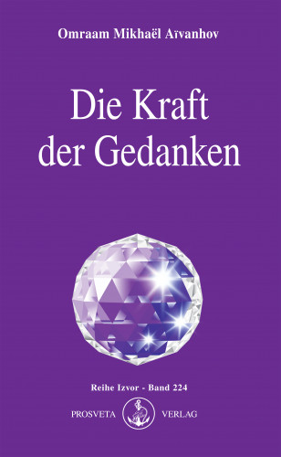 Omraam Mikhaël Aïvanhov: Die Kraft der Gedanken