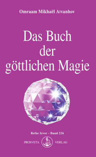 Omraam Mikhaël Aïvanhov: Das Buch der göttlichen Magie