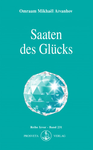 Omraam Mikhaël Aïvanhov: Saaten des Glücks