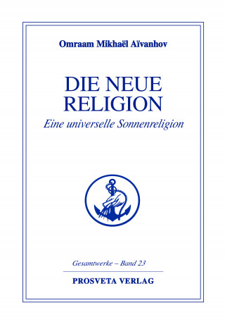 Omraam Mikhaël Aïvanhov: Die neue Religion - Teil 1