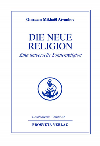 Omraam Mikhaël Aïvanhov: Die neue Religion - Teil 2