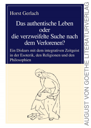 Horst Gerlach: Das authentische Leben oder die verzweifelte Suche nach dem Verlorenen?