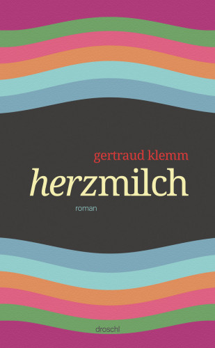 Gertraud Klemm: Herzmilch
