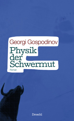 Georgi Gospodinov: Physik der Schwermut
