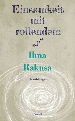 Ilma Rakusa: Einsamkeit mit rollendem "r"
