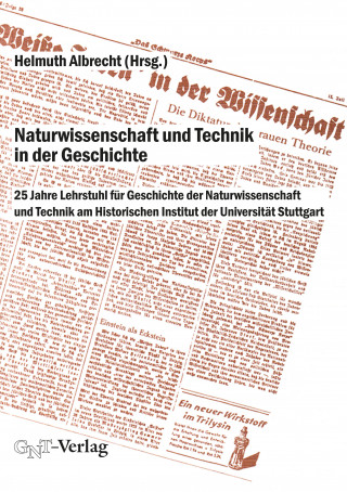 Helmuth Albrecht, August Nitschke, David C. Cassidy, Armin Hermann, Dieter Hoffmann, Walter Kaiser, Horst Kant, Carsten Reinhardt, Lothar Suhling: Naturwissenschaft und Technik in der Geschichte