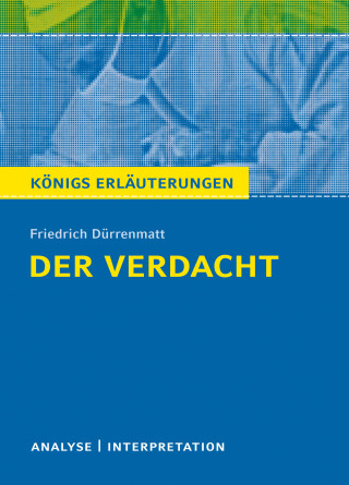 Bernd Matzkowski, Friedrich Dürrenmatt: Der Verdacht von Friedrich Dürrenmatt. Königs Erläuterungen.