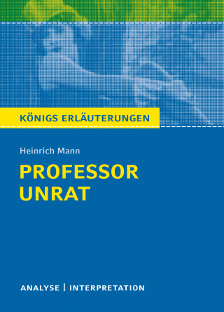 Heinrich Mann, Karla Seedorf: Professor Unrat von Heinrich Mann - Königs Erläuterungen.