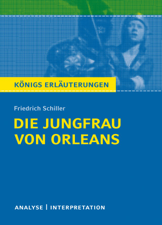 Friedrich Schiller: Die Jungfrau von Orleans