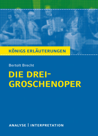 Rüdiger Bernhardt, Bertolt Brecht: Die Dreigroschenoper. Königs Erläuterungen.