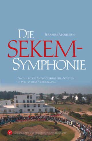 Ibrahim Abouleish: Die SEKEM-Symphonie