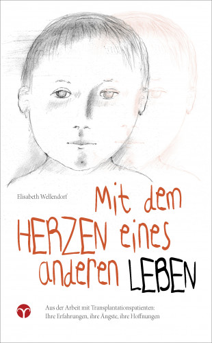 Elisabeth Wellendorf: Mit dem Herzen eines anderen leben