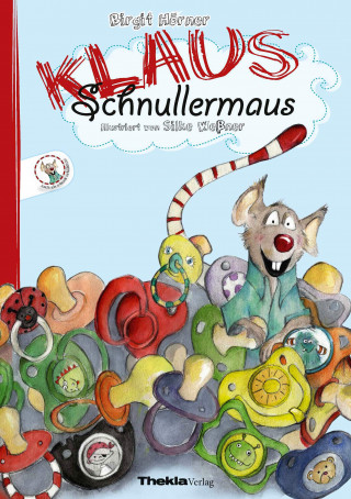 Birgit Hörner: Klaus Schnullermaus