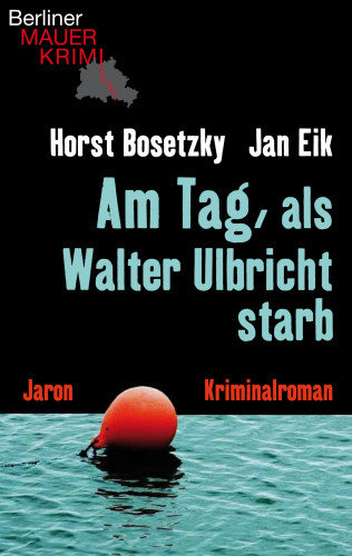 Jan Eik, Horst Bosetzky: Am Tag, als Walter Ulbricht starb