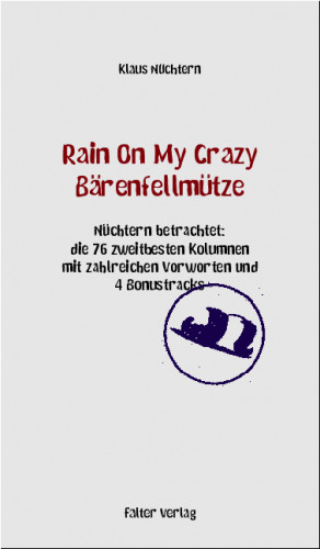 Klaus Nüchtern: Rain On My Crazy Bärenfellmütze