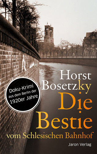 Horst Bosetzky: Die Bestie vom Schlesischen Bahnhof
