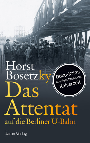 Horst Bosetzky: Das Attentat auf die Berliner U-Bahn