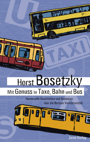 Horst Bosetzky: Mit Genuss in Taxe, Bahn und Bus