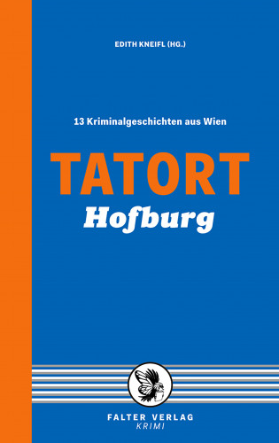 Constanze Dennig, Raoul Biltgen, Daniela Larcher, Beate Maxian, Nora Miedler, Sabina Naber, Günter Neuwirth, Andreas P. Pittler, Theresa Prammer, Sylvia Treudl, Peter Wehle, Manfred Wieninger: Tatort Hofburg