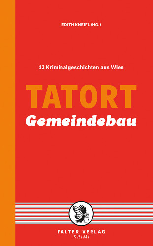 Reinhardt Badegruber, Eva Holzmair, Reinhard Kleindl, Beatrix Kramlovsky, Lisa Lercher, Andreas P. Pittler, Manfred Rebhandl, Erwin Riess, Thomas Schrems, Sylvia Treudl, Günther Zäuner, Franz Zeller: Tatort Gemeindebau