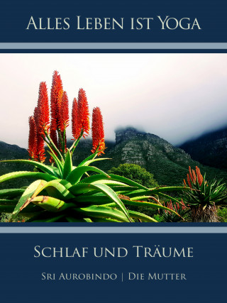 Sri Aurobindo, Die (d.i. Mira Alfassa) Mutter: Schlaf und Träume