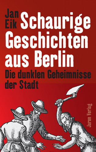 Jan Eik: Schaurige Geschichten aus Berlin