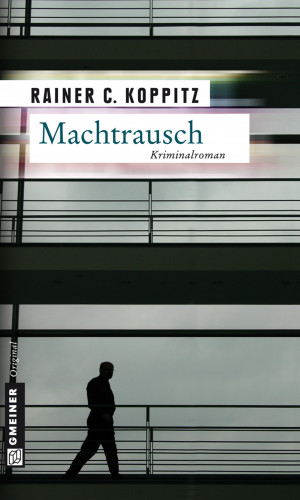 Rainer C. Koppitz: Machtrausch