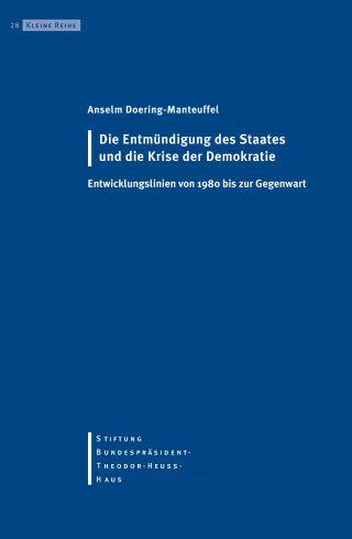 Anselm Doering-Manteuffel: Die Entmündigung des Staates und die Krise der Demokratie