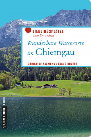 Christine Paxmann, Klaus Bovers: Wunderbare Wasserorte im Chiemgau