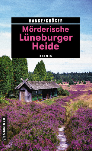 Kathrin Hanke, Claudia Kröger: Mörderische Lüneburger Heide
