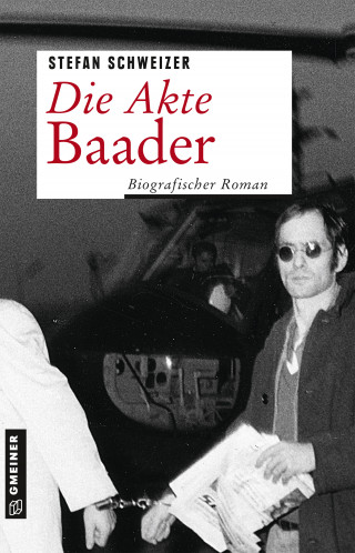 Stefan Schweizer: Die Akte Baader