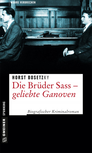 Horst (-ky) Bosetzky: Die Brüder Sass - Geliebte Ganoven