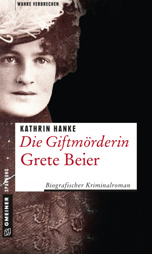 Kathrin Hanke: Die Giftmörderin Grete Beier