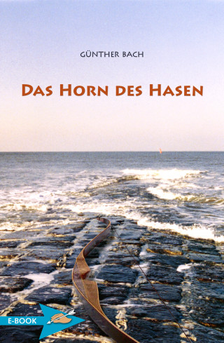 Günther Bach: Das Horn Des Hasen