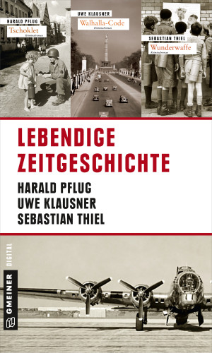 Uwe Klausner, Sebastian Thiel, Harald Pflug: Lebendige Zeitgeschichte