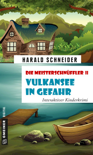 Harald Schneider: Die Meisterschnüffler II - Vulkansee in Gefahr