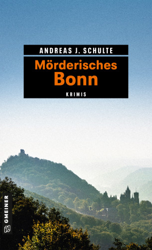 Andreas J. Schulte: Mörderisches Bonn