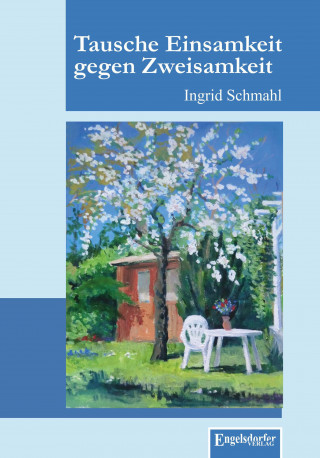 Ingrid Schmahl: Tausche Einsamkeit gegen Zweisamkeit